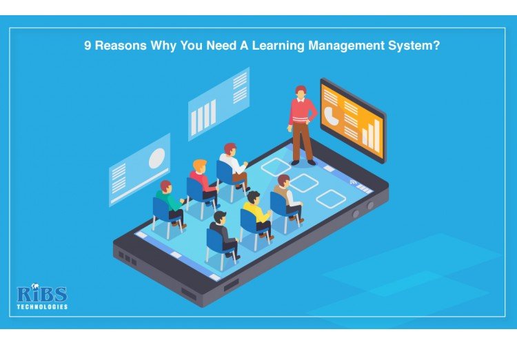 9 Reasons Why You Need A Learning Management System?